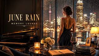 June Rain Memory Lounge | Smooth Piano & Sax Jazz for Wine, Reading & Late Night Relaxing