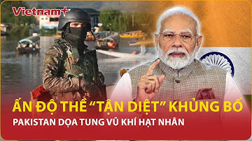 Cực căng: Ấn Độ “gác pháo” thề diệt tận gốc mục tiêu khủng bố ở Pakistan, Islamabad đe dọa hạt nhân