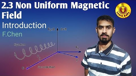 2.3 Non Uniform Magnetic Field introduction lecture no.13 plasma physics F.chen
