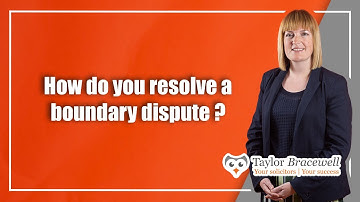 How do you resolve a boundary dispute? | Dispute Resolution