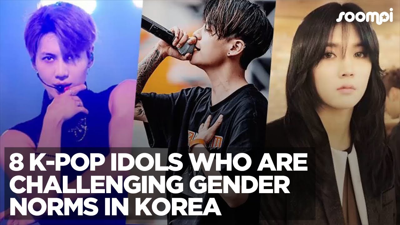 8 K Pop Idols Who Are Challenging Gender Norms In Korea Youtube