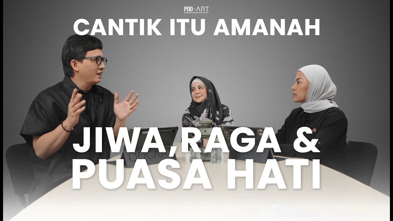 Cantik Itu Amanah: Jiwa, Raga, dan Puasa Hati (Featuring Risty Tagor) | POD-ART Ep. 03