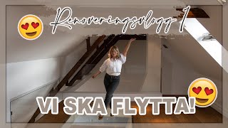 RENOVERINGSVLOGG 1 - VI SKA FLYTTA!!