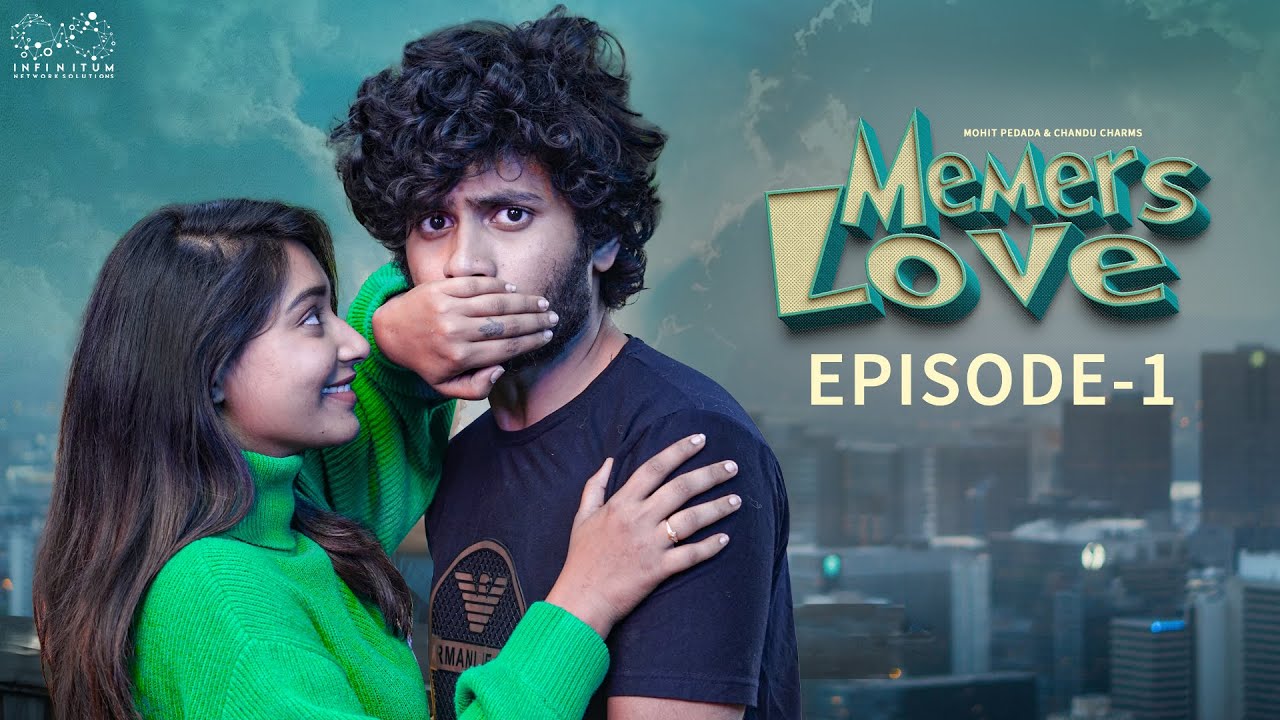 Memers Love | Episode - 1 | Telugu Web Series 2023 | Mohit Pedada | Chandu Charms | Infinitum Media