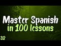 Master SPANISH in 100 lessons. Most important spanish phrases. Lesson 32