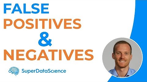 False Positives & False Negatives