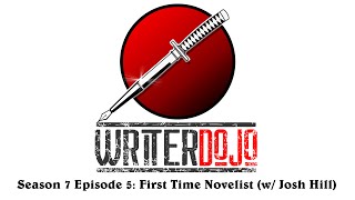 WriterDojo S7 Ep5: First Time Novelist (w/ Josh Hill)