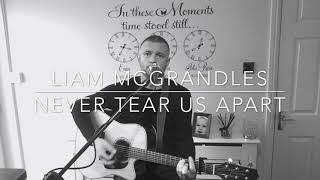 Video thumbnail of "Liam McGrandles - Never Tear Us Apart"