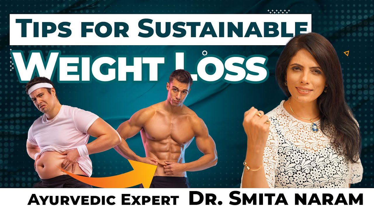 Ayurvedic Secret To Sustainable Weight Loss For Male & Female | Dr