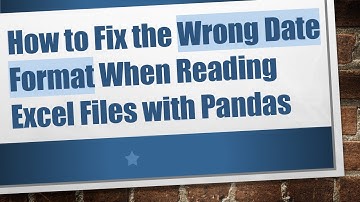 How to Fix the Wrong Date Format When Reading Excel Files with Pandas