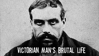 How Brutal was a Victorian Man's Life? A Shocking Eyewitness Account