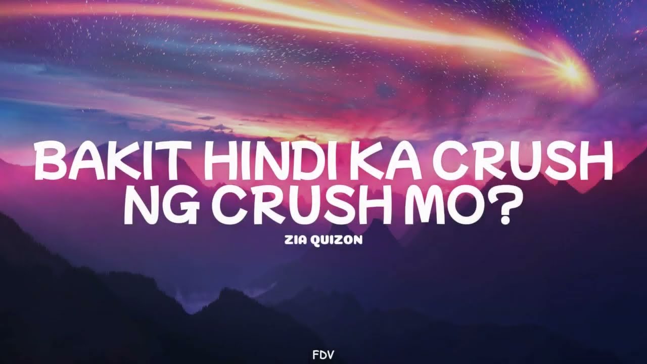 Zia Quizon   Bakit Hindi Ka Crush Ng Crush Mo Lyrics