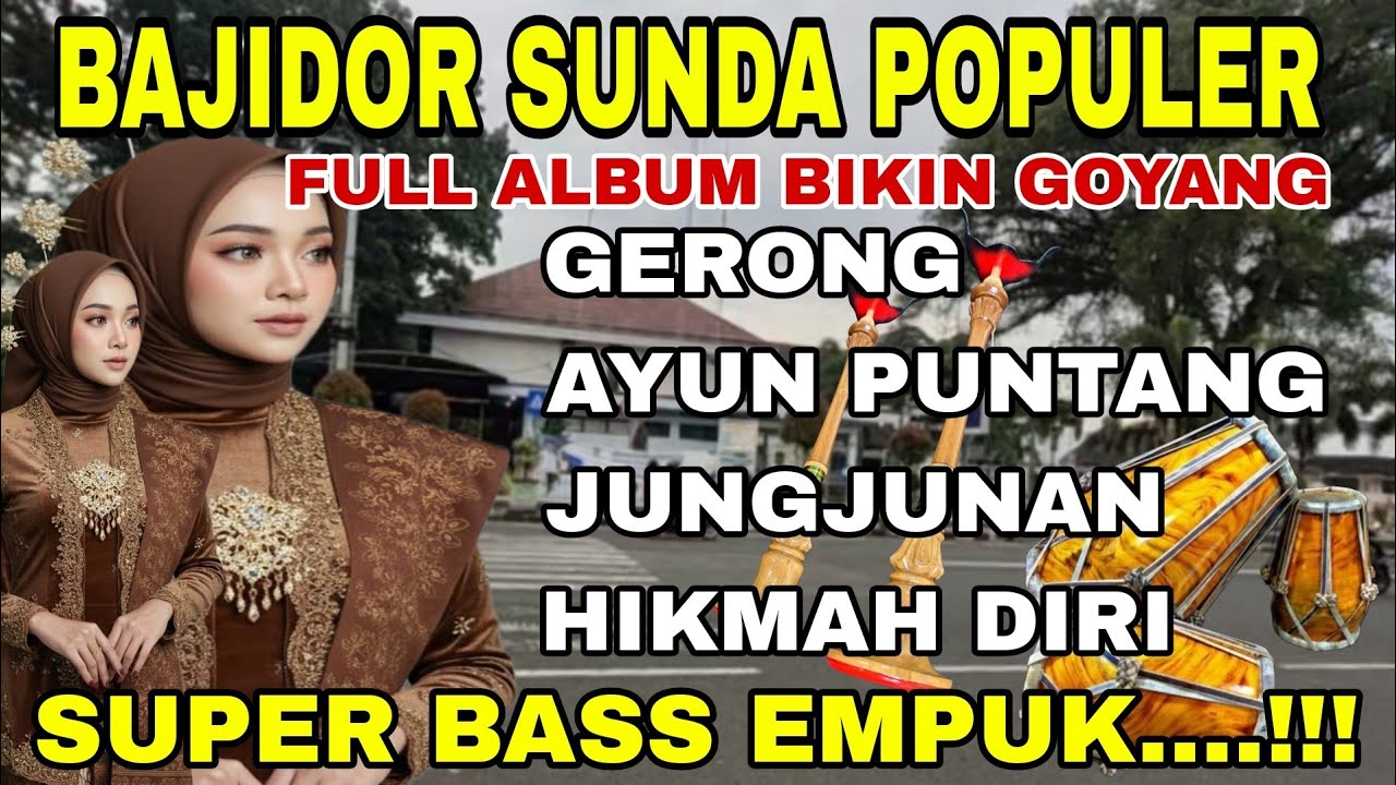 BAJIDOR SUNDA POPULER | FULL ALBUM BIKIN GOYANG ~ GERONG-HIKMAH DIRI | SUPER BASS EMPUK...!!!