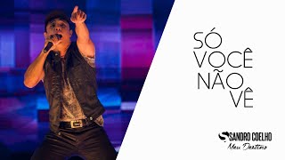 Sandro Coelho - Só Você Não Vê Dvd Meu Destino