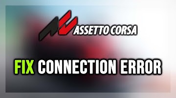 FIX Assetto Corsa Connection Error / Server Error