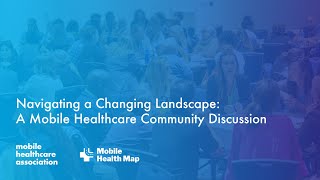 Navigating a Changing Landscape: A Mobile Healthcare Community Discussion