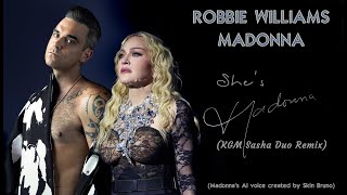 Robbie Williams & AI Madonna - She's Madonna (KGM Sasha Duo Remix)