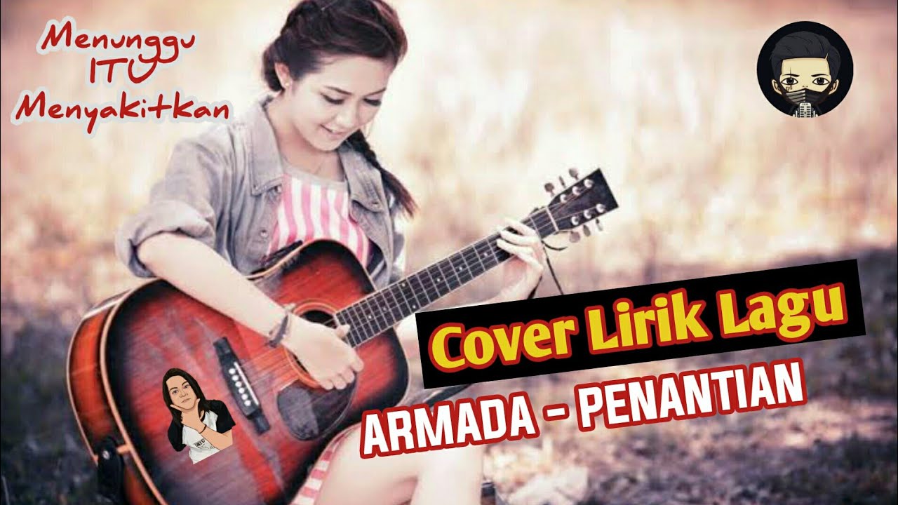 Lirik Lagu Penantian Armada Cover lagu Lirik Lagu enak di dengar