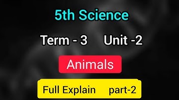 Animals 5th std Science term 3 unit 2  part 2 Full Explain | Learn the science