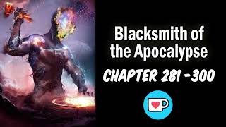 Blacksmith of apocalypse 281-300 | WebNovel | Audiobook | RoyalRoad