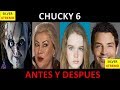 CHUCKY 6 ANTES Y DESPUES 2018