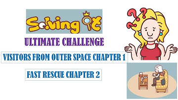 SOLVING IT VISITORS FROM OUTER SPACE CHAPTER 1 ULTIMATE CHALLENGE SOLVING IT FAST RESCUE CHAPTER 2