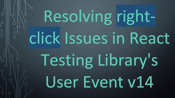 Resolving right-click Issues in React Testing Library