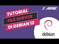 tutorial file server di debian 12 menggunakan vbox