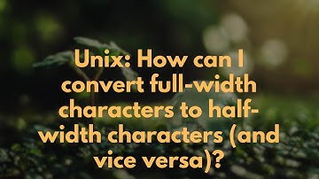 Unix: How can I convert full-width characters to half-width characters (and vice versa)?