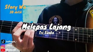 Melepas Lajang - Tri Suaka || Story Wa 30 detik (cover)