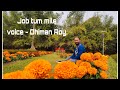Job tum mile  voice  dhiman roy  cinematography  bikram shil