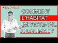 Les visioconférences de Papy Claude - Comment l'habitat impacte-t-il le climat ?
