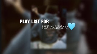 : Play list for VIP-Kazakh /    