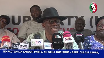 NO FACTION IN LABOUR PARTY, AM IN CHARGE  - BARR  JULIUS ABURE
