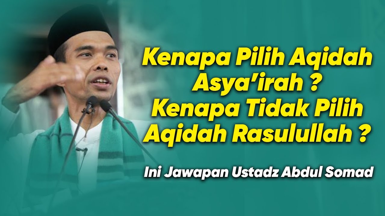Kenapa Pilih Aqidah Asya’irah? Kenapa Tidak Pilih Aqidah Rasulullah ? - Ustaz Abdul Somad