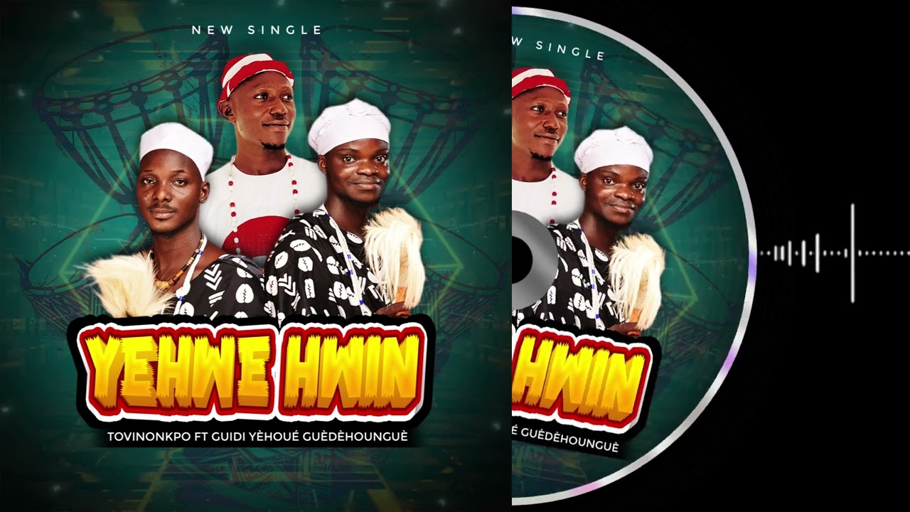 Tovinonkpo ft Guidi Yêhoué Guedehoungue - Yehwe Hwin