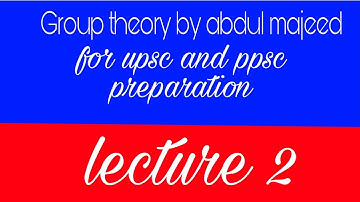 Group theory by abdul majeed lecture 2/ chapter 6 for ppsc preparation//ppsc preparation