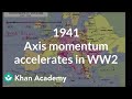 1941 Axis momentum accelerates in WW2 | The 20th century | World history | Khan Academy