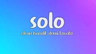 Clean Bandit - Solo (Lyrics) Ft. Demi Lovato