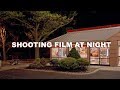 How to shoot on film at NIGHT