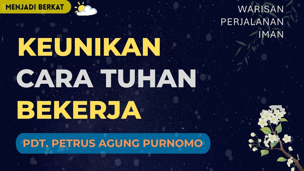 Pdt. Petrus Agung - Keunikan Cara Tuhan Bekerja