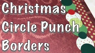 Circle Punch Borders - Christmas Scrapbook Layouts