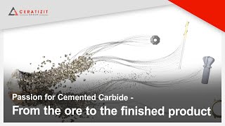 Passion for Cemented Carbide - From the ore to the finished product