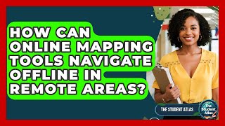 Famous How Can Online Mapping Tools Navigate Offline In Remote Areas? - The Student Atlas Net Worth