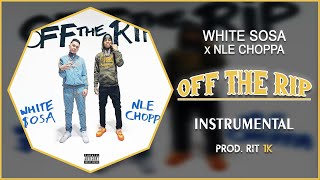 White $osa x NLE Choppa - Off The Rip | Instrumental [Prod. RIT 1K]