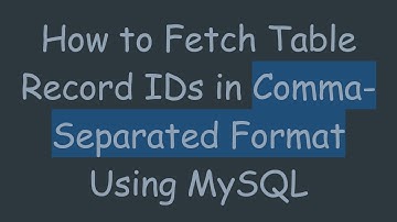 How to Fetch Table Record IDs in Comma-Separated Format Using MySQL