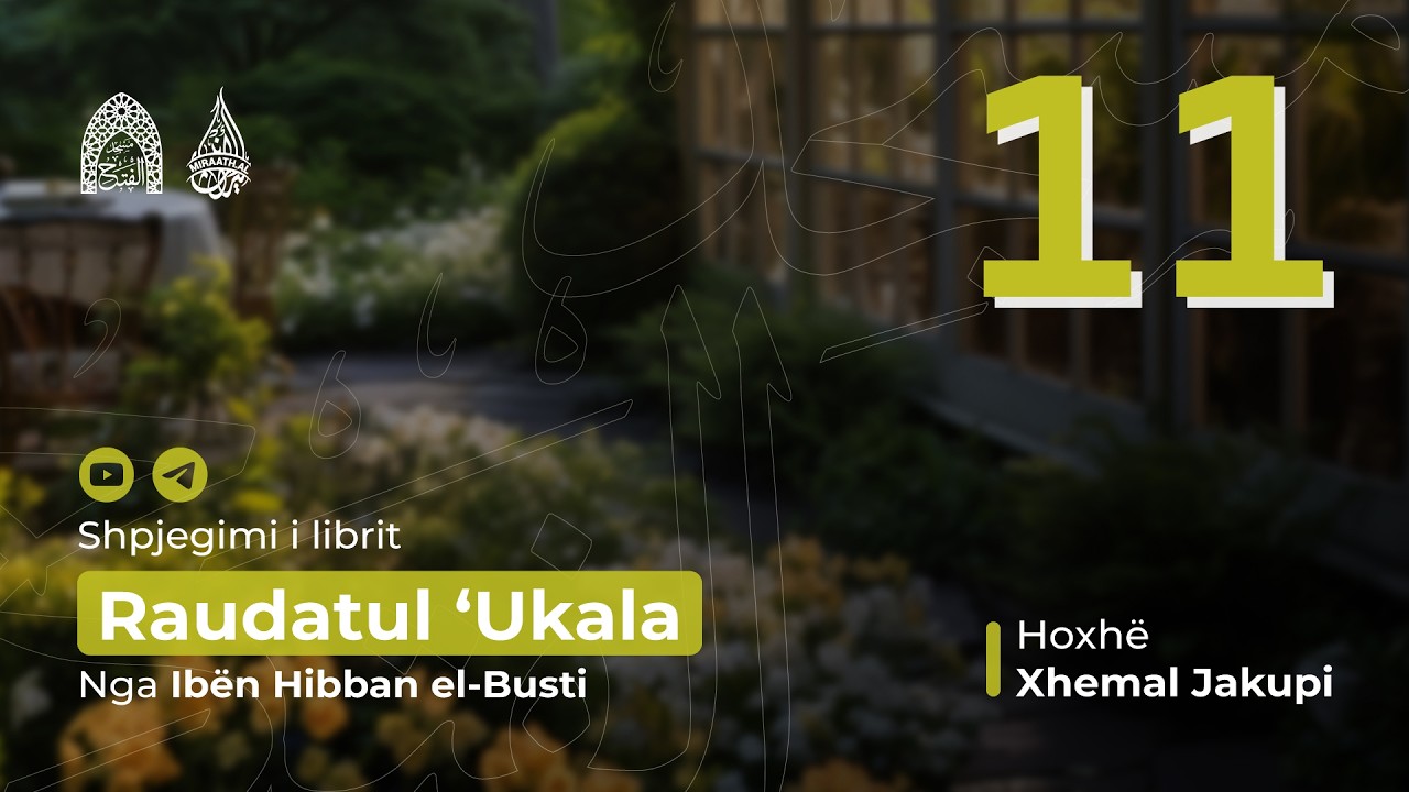 11 Vëllazërimi me njerëz të veçantë - Raudatul Ukala | Hoxhë Xhemal Jakupi