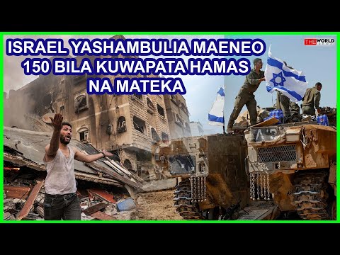 ISRAEL YASHAMBULIA ZAIDI YA MAENEO 150 YA JIJI LA GAZA BILA KUWAPATA MATEKA WALA HAMAS