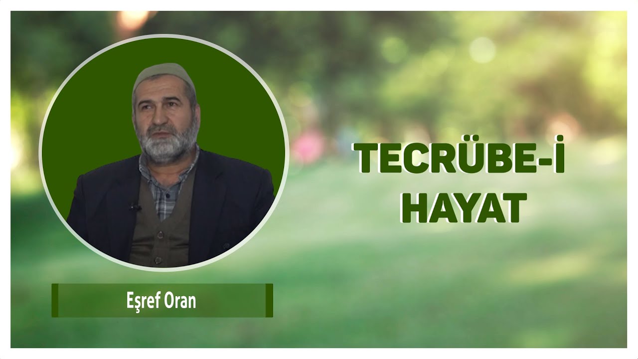 Eşref Oran | Tecrübe-i Hayat (Arşiv)