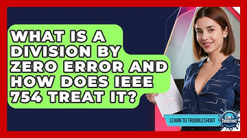 What Is A Division By Zero Error And How Does IEEE 754 Treat It? - Learn To Troubleshoot